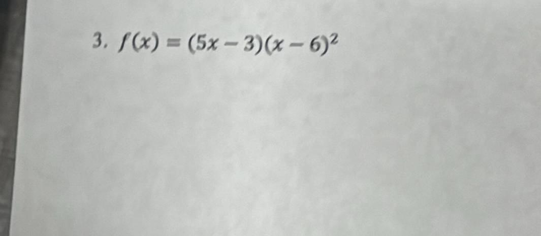 f(x)=(5x-3)(x-6)^2