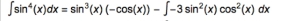 ∈t sin^4(x)dx=sin^3(x)(-cos (x))-∈t -3sin^2(x)cos^2(x)dx