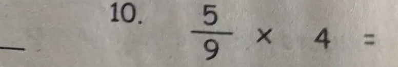  5/9 * 4=