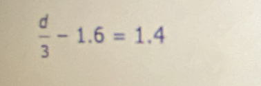  d/3 -1.6=1.4