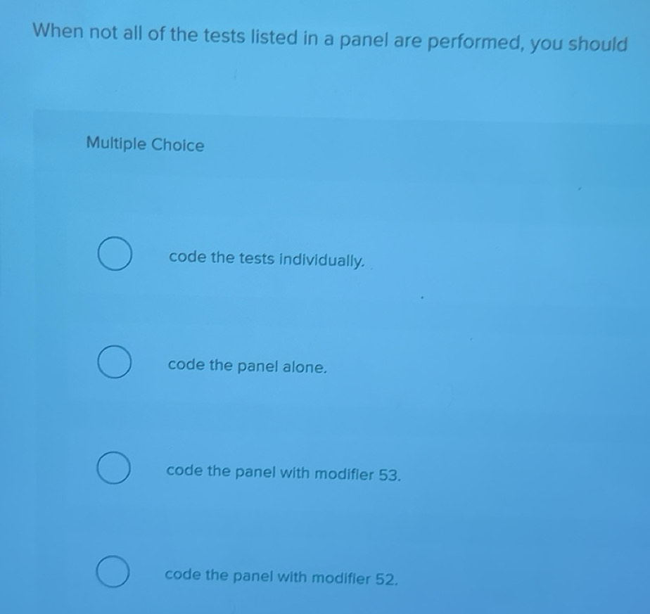 Solved: When not all of the tests listed in a panel are performed, you ...