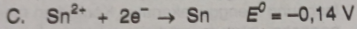 Sn^(2+)+2e^-to SnE^0=-0,14V