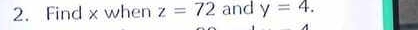 Find x when z=72 and y=4.