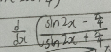  d/dx (frac sin 2x- π /4 sin 2x+ π /4 