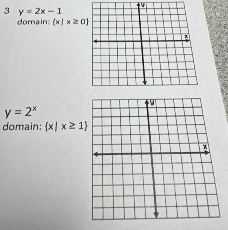 9
3 y=2x-1
domain:  x|x≥ 0
y=2^x
domain:  x|x≥ 1