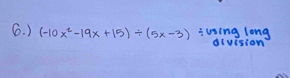 ) (-10x^2-19x+15)/ (5x-3) using long 
di vision