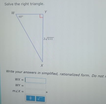 Solved: Solve the right triangle. Write your answers in simplified ...