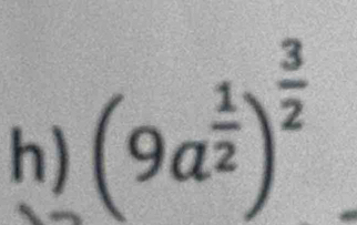 (9a^(frac 1)2)^ 3/2 