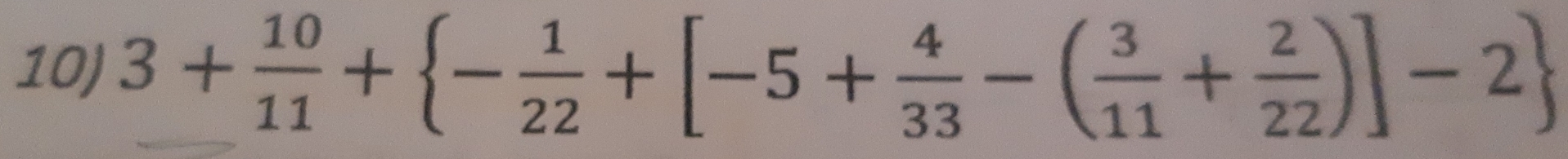 3+ 10/11 + - 1/22 +[-5+ 4/33 -( 3/11 + 2/22 )]-2