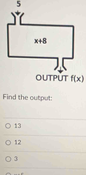 Find the output:
13
12
3