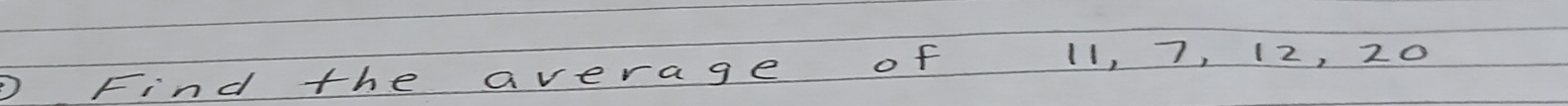 Find the average of 11, 7, 12, 20