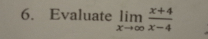 Evaluate limlimits _xto ∈fty  (x+4)/x-4 