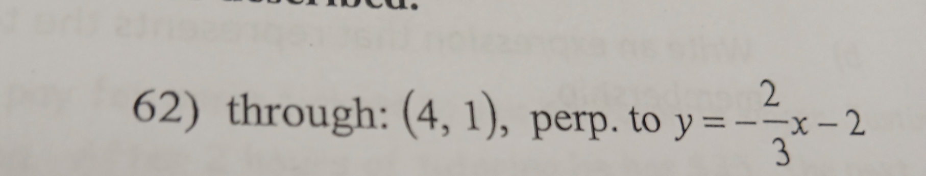 through: (4,1) , perp. to y=- 2/3 x-2