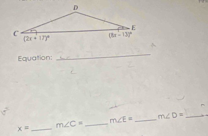 Equation:
_
x= _ m∠ C= _ m∠ E= _ m∠ D= _