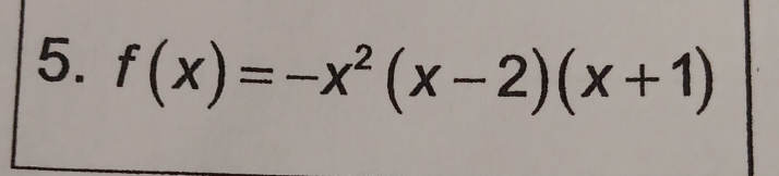 f(x)=-x^2(x-2)(x+1)