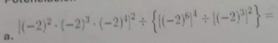 [(-2)^2· (-2)^3· (-2)^4]^2/  [(-2)^6]^4/ [(-2)^3]^2 =