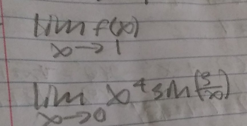 1 f(x)
xto 1
lim _xto 0x^4sm( 3/x )