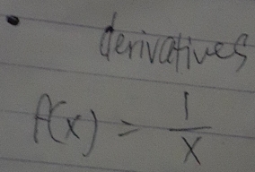 derivatives
f(x)= 1/x 