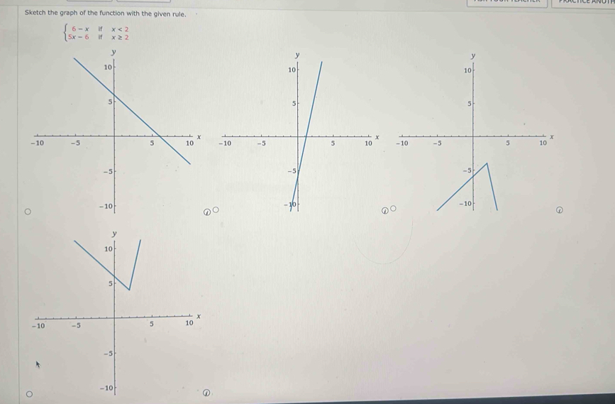 Sketch the graph of the function with the given rule.
beginarrayl 6-xifx<2 5x-6ifx≥ 2endarray.