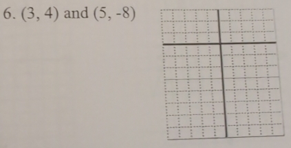 (3,4) and (5,-8)