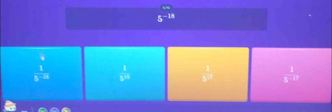 B
 1/5^(-18) 
 1/5^(18) 
 1/5^(17) 
 1/5^(-17) 