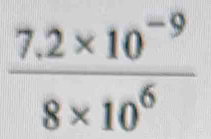  (7.2* 10^(-9))/8* 10^6 