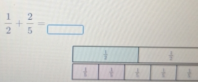  1/2 + 2/5 =frac 