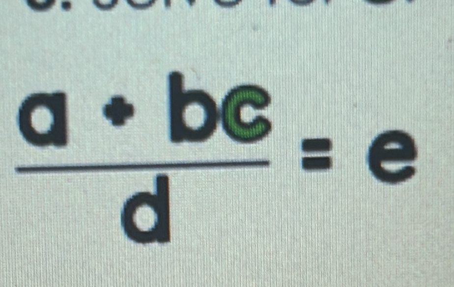  (a+bc)/d =e