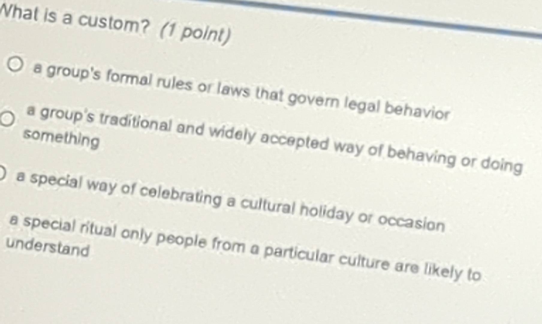 Solved: What is a custom? (1 point) a group's formal rules or laws that ...