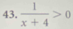  1/x+4 >0