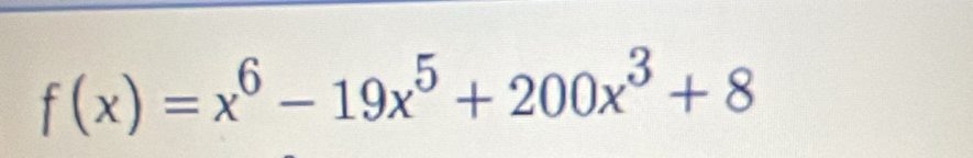 f(x)=x^6-19x^5+200x^3+8