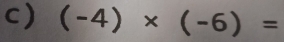 (-4)* (-6)=