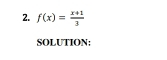 f(x)= (x+1)/3 
SOLUTION;