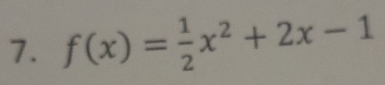 f(x)= 1/2 x^2+2x-1