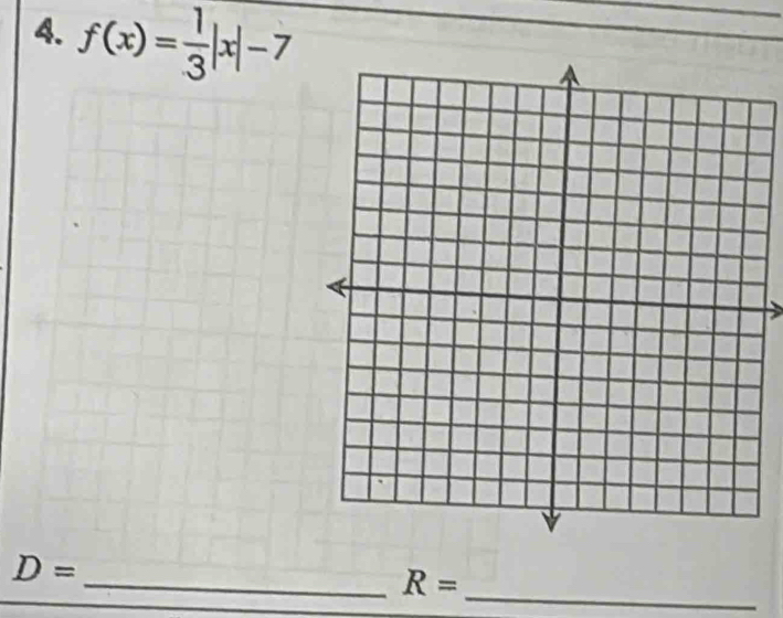 f(x)= 1/3 |x|-7
_ D=
R= _