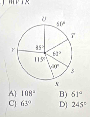 1vee 1
A) 108° B) 61°
C) 63° D) 245°