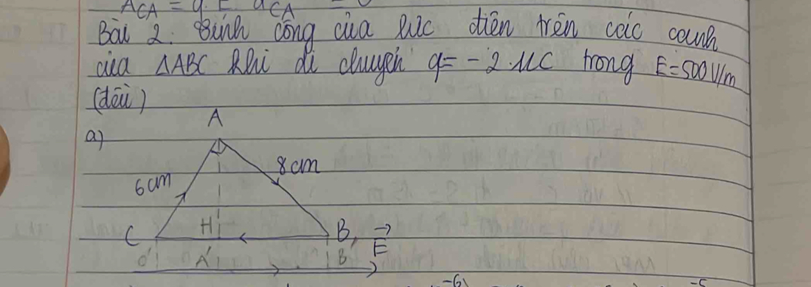 ACA=9· L· aCA
Bai 2. Bunn cóng cia luc dién trèn coio cou 
aea △ ABC RBi di dluyein q=-2mu c hrong E=500V/m
a) 
-6)