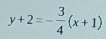 y+2=- 3/4 (x+1)