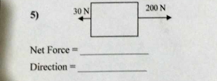 Net Force =
_
Direction =_ 