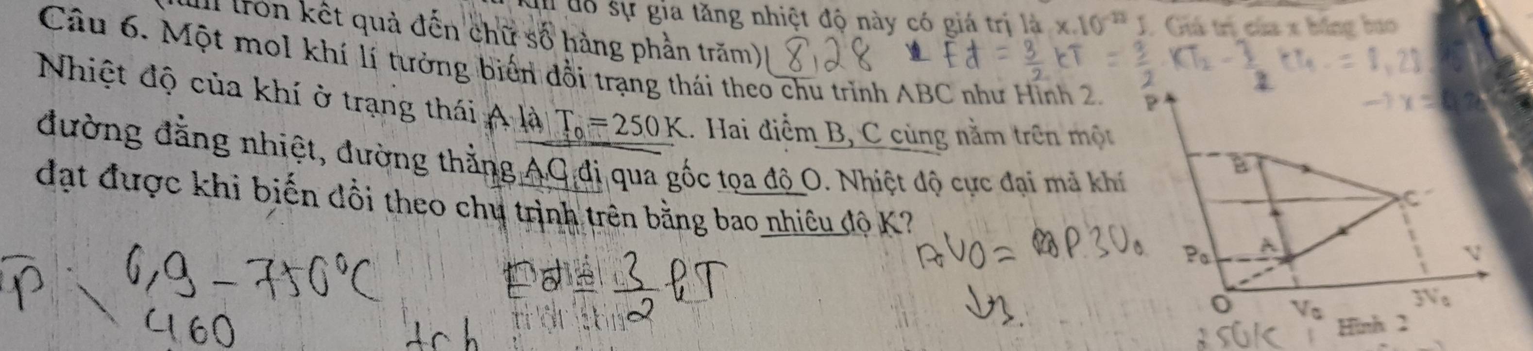 Sự đó sự gia tăng nhiệt độ này có giá trị a x.10^(-n) J. Giá trị của x bóng bao
IIl lron kết quả đến chữ số hàng phần trăm)
Câu 6. Một mol khí lí tưởng biển đổi trạng thái theo chu trình ABC như Hình 2.
Nhiệt độ của khí ở trạng thái A là T_0=250K 1. Hai điểm B, C cùng nằm trên một
đường đẳng nhiệt, đường thằng AC đị qua gốc tọa độ O. Nhiệt độ cực đại mã khí
đạt được khi biến đổi theo chụ trình trên bằng bao nhiêu độ K?