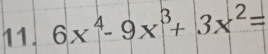 6x^4-9x^3+3x^2=