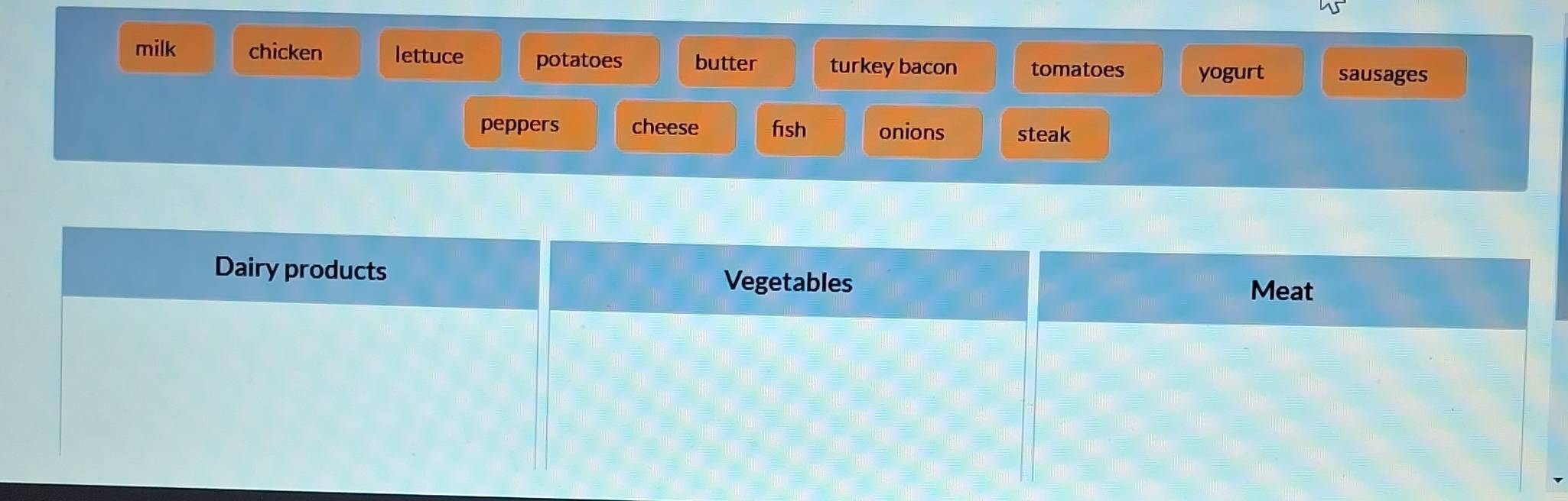 milk chicken lettuce potatoes butter turkey bacon tomatoes yogurt sausages 
peppers cheese fsh onions steak