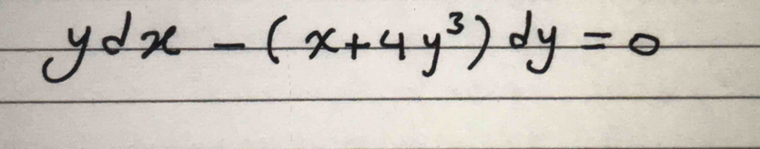 ydx-(x+4y^3)dy=0