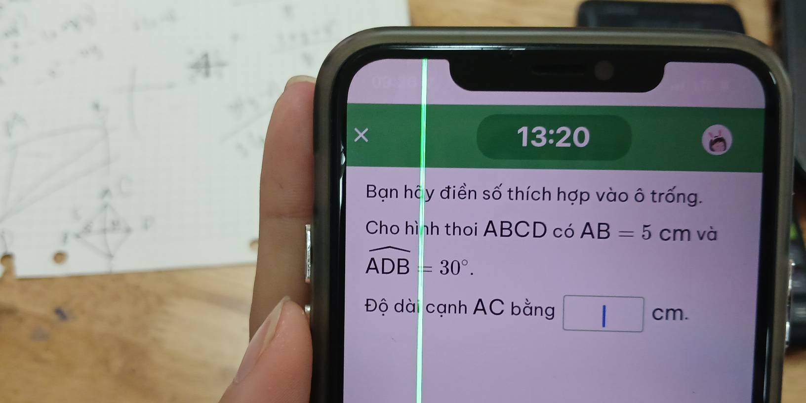 × 
13:20 
Bạn hãy điền số thích hợp vào ô trống. 
Cho hình thoi ABCD có AB=5 c cm và
widehat ADB=30°. 
Độ dài cạnh AC bằng □ cm.