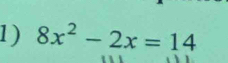 8x^2-2x=14