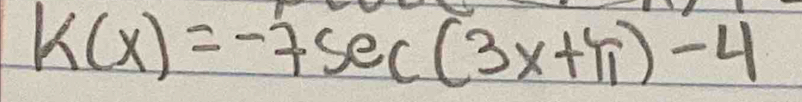 k(x)=-7sec (3x+π )-4