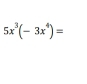 5x^3(-3x^4)=