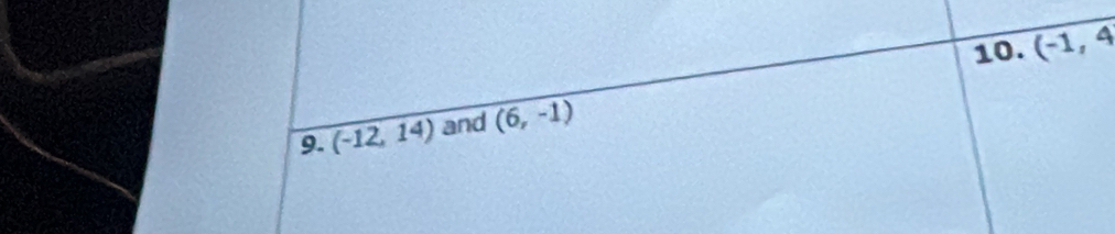 (-1,4)
9. (-12,14) and (6,-1)