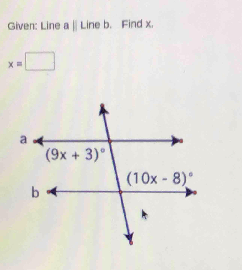 Given: Line aparallel Line b. Find x.
x=□