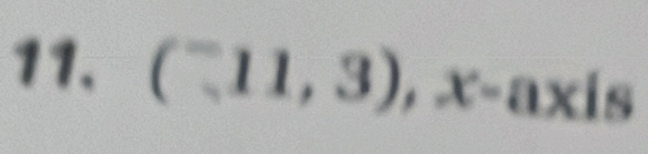 (^-11,3),x-axis